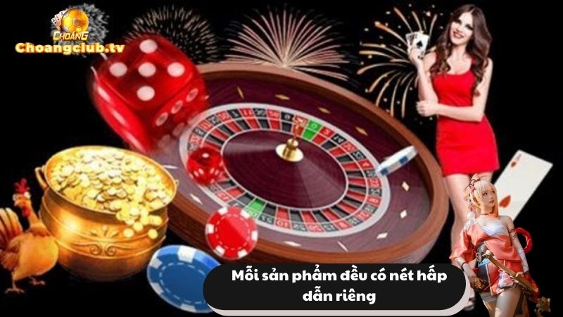 Mỗi sản phẩm đều có nét hấp dẫn riêng