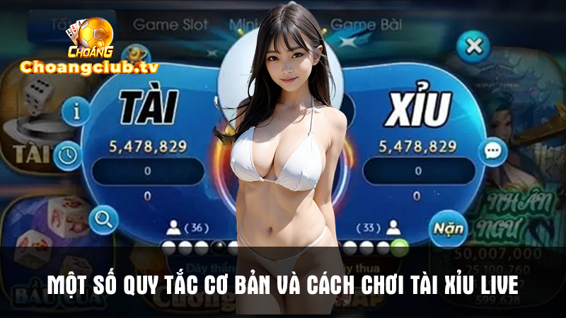 Quy tắc siêu đơn giản khi tham gia cá cược Tài Xỉu Live tại Choáng Club